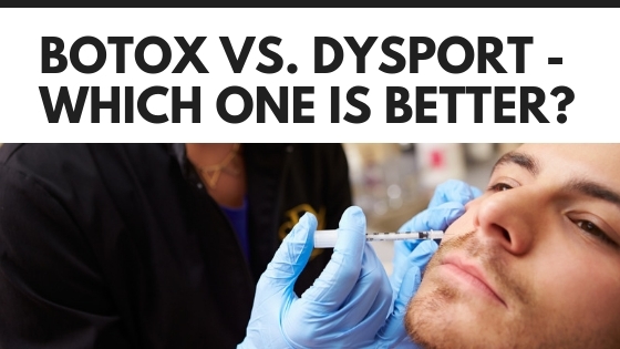 BOTOX VS DYSPORT – WHICH ONE IS BETTER?
